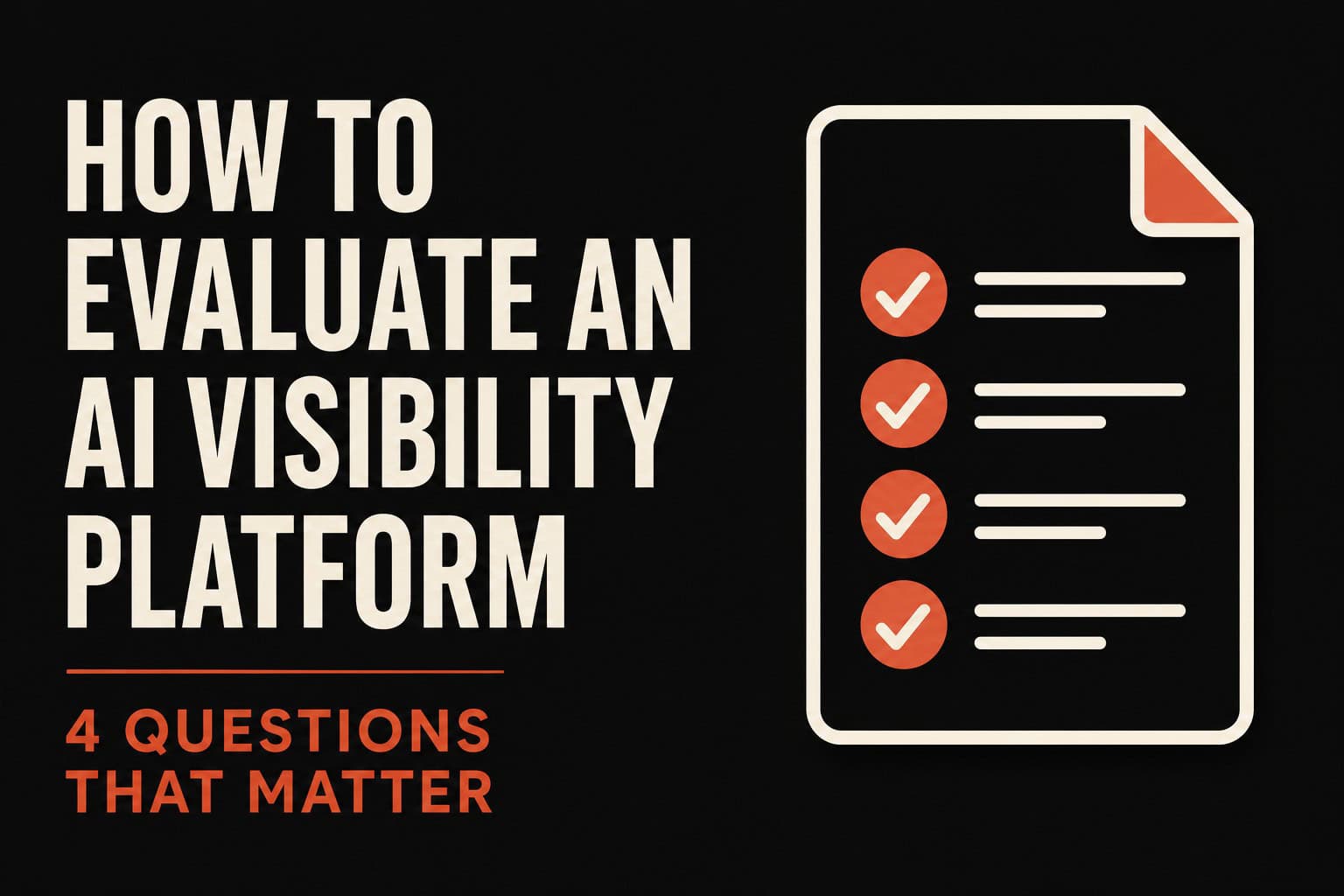 Minimal editorial graphic showing a four-point checklist for evaluating an AI visibility platform, emphasizing the key questions businesses should ask before choosing a measurement tool.